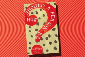 How Should a Person Be? by Sheila Heti